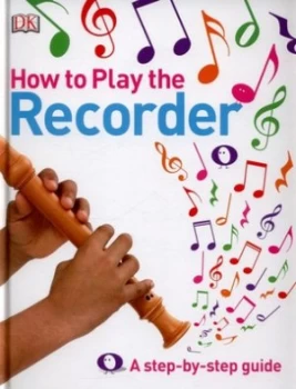 Image of How to Play the Recorder by Dk Hardback