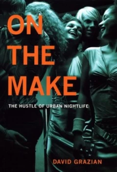 Image of On the Make by David Grazian Hardback