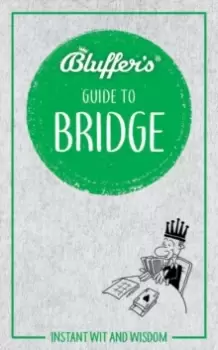 Image of Bluffer's Guide to Bridge : Instant wit and wisdom