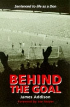 Image of Behind the Goal by James Addison Paperback