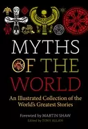 Image of myths of the world an illustrated treasury of the worlds greatest stories