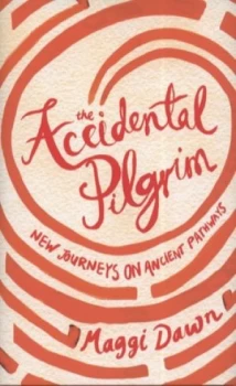 Image of The Accidental Pilgrim by Maggi Dawn Hardback
