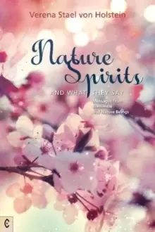 Image of Nature Spirits and What They Say : Messages from Elemental and Nature Beings