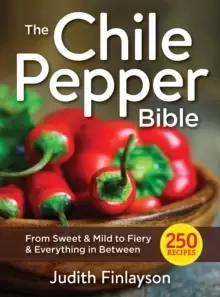 Image of Chile Pepper Bible: From Sweet & Mild to Fiery and Everything in Between