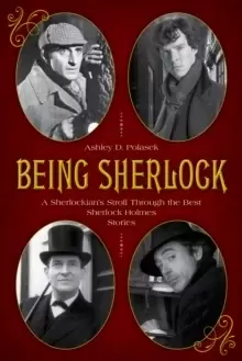 Image of Being Sherlock : A Sherlockians Stroll Through the Best Sherlock Holmes Stories