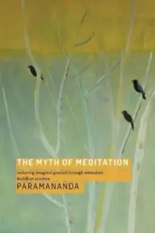 Image of The Myth of Meditation : Restoring Imaginal Ground through Embodied Buddhist Practice