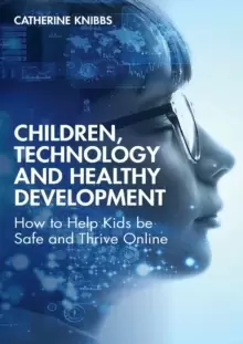 Image of Children, Technology and Healthy Development : How to help kids be safe and thrive online