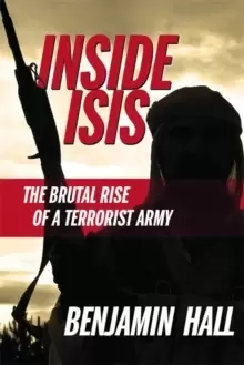 Image of Inside ISIS : The Brutal Rise of a Terrorist Army