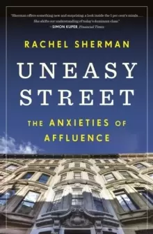 Image of Uneasy Street : The Anxieties of Affluence