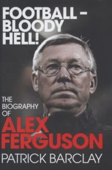 Image of Football - Bloody Hell by Patrick Barclay Hardback