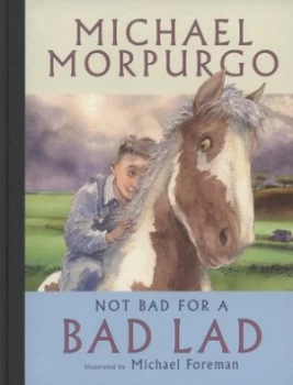 Image of Not Bad for a Bad Lad by Michael Morpurgo Hardback