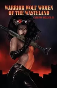 Image of Warrior Wolf Women of the Wasteland by Carlton Mellick