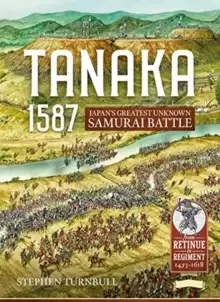 Image of Tanaka 1587 : Japan'S Greatest Unknown Samurai Battle