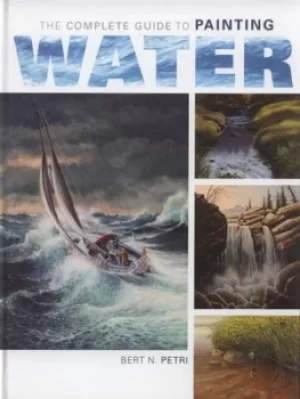 Image of The complete guide to painting water by Bert N Petri