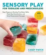 Image of sensory play for toddlers and preschoolers easy projects to develop fine mo