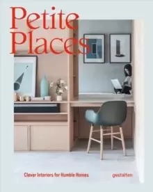 Image of Petite Places : Clever Interiors for Humble Homes