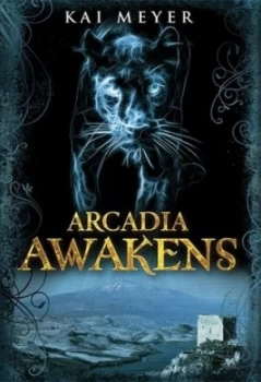 Image of Arcadia Awakens by Kai Meyer Book