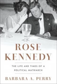 Image of Rose Kennedy by Barbara a Perry Hardback