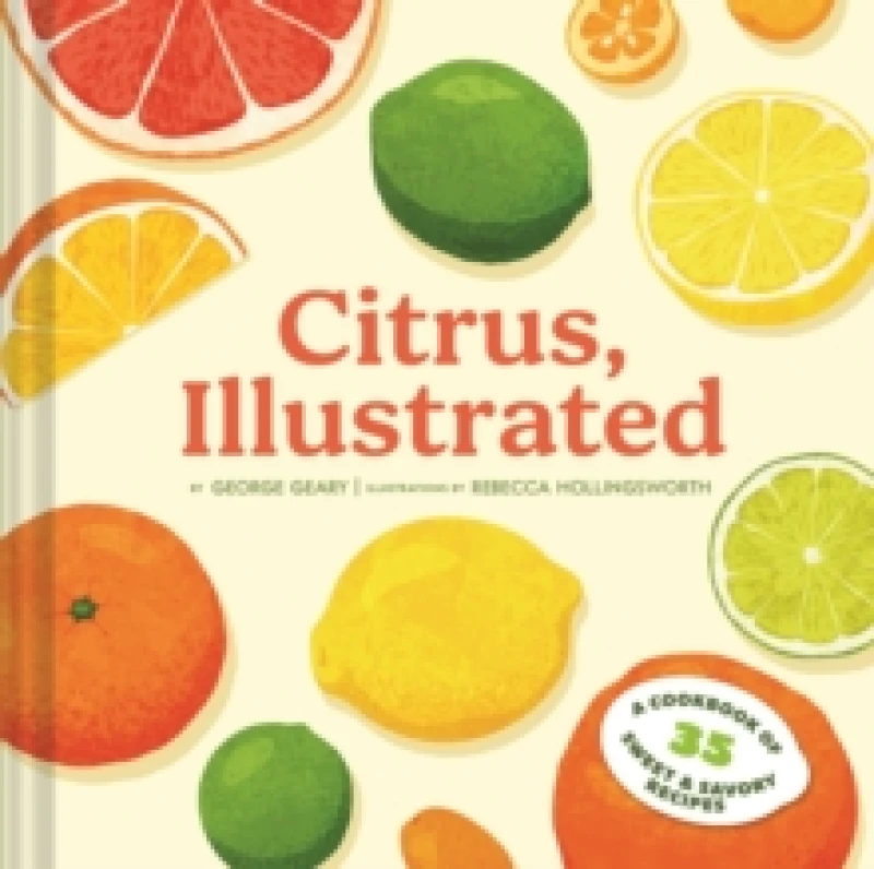 Image of Citrus, Illustrated : A Cookbook of 35 Sweet & Savory Recipes Hardback