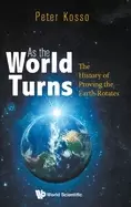 Image of as the world turns the history of proving the earth rotates