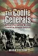 Image of coolie generals britains far eastern military leaders in japanese captivity