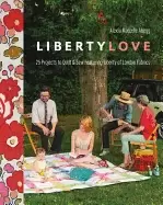 Image of liberty love 25 projects to quilt and sew featuring liberty of london fabri
