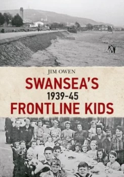 Image of Swanseas Frontline Kids 1939-45 by Jim Owen Book