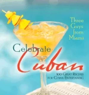 Image of three guys from miami celebrate cuban 100 great recipes for cuban entertain