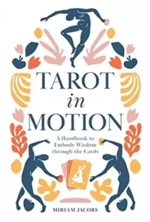 Image of Tarot in Motion: A Handbook to Embody Wisdom through the Cards