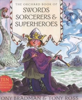 Image of The Orchard Book of Swords Sorcerers and Superheroes by Tony Bradman Book