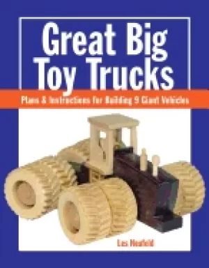 Image of great big toy trucks plans and instructions for building 9 giant vehicles