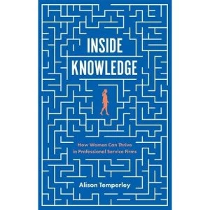 Image of Inside Knowledge: How Women Can Thrive in Professional Service Firms by Alison Temperley (Paperback, 2017)