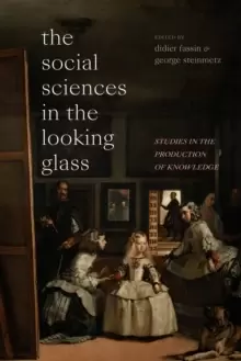 Image of The Social Sciences in the Looking Glass : Studies in the Production of Knowledge