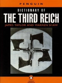 Image of The Penguin Dictionary of the Third Reich by James Taylor and Warren Shaw Book
