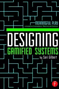 Image of Designing Gamified Systems Meaningful Play in Interactive Entertainment Marketing and Education