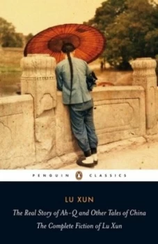 Image of The Real Story of Ah-Q and Other Tales of China by Lu Xun Book