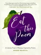 Image of eat this poem a literary feast of recipes inspired by poetry