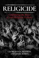 Image of religicide confronting the roots of anti religious violence