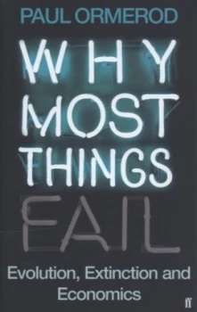 Image of Why Most Things Fail by Paul Ormerod Hardback