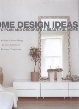 Image of Home Design Ideas by Caroline Clifton-Mogg and Joanna Simmons and Rebecca Tanqueray Hardback