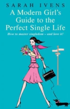 Image of A Modern Girls Guide to the Perfect Single Life by Sarah Ivens Paperback