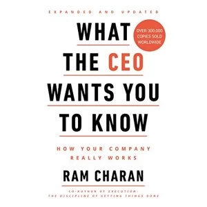 Image of What the CEO Wants You to Know How Your Company Really Works Paperback / softback 2018