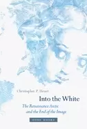 Image of into the white the renaissance arctic and the end of the image