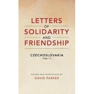 Image of Letters of Solidarity and Friendship: Czechoslavakia 1968-1971 by David Parker (Paperback, 2017)