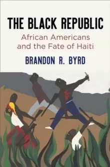 Image of The Black Republic : African Americans and the Fate of Haiti