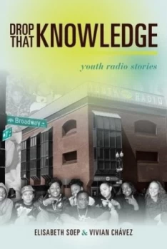 Image of Drop That Knowledge by Lissa Soep Book