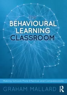 Image of The Behavioural Learning Classroom : Making Schools More Effective and Compassionate