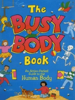 Image of The Busy Body Book by Anne Civardi and Ruth Thomson and Steve Cox Hardback