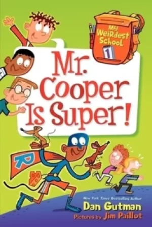 Image of My Weirdest School #1 Mr Cooper Is Super by Dan Gutman
