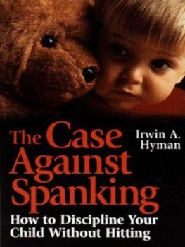 Image of The Case against Spanking by Irwin A. Hyman Book